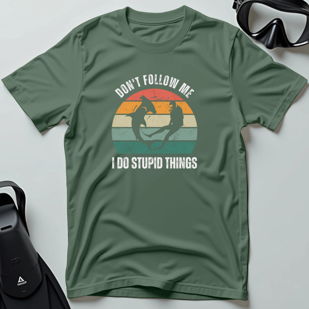 Don't follow me I do stupid things 2nd Dive T-shirt