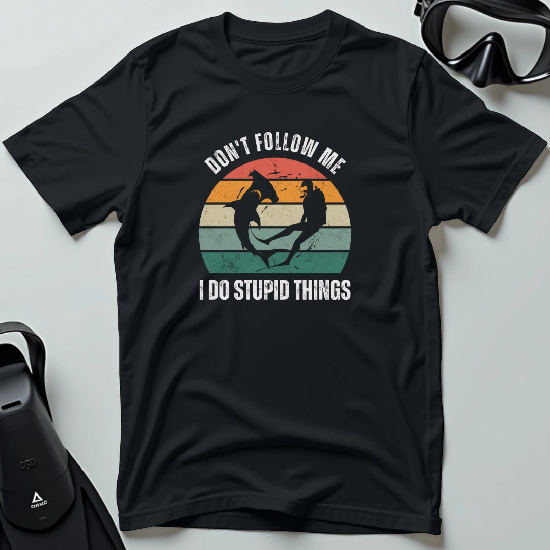 Don't follow me I do stupid things 2nd Dive T-shirt