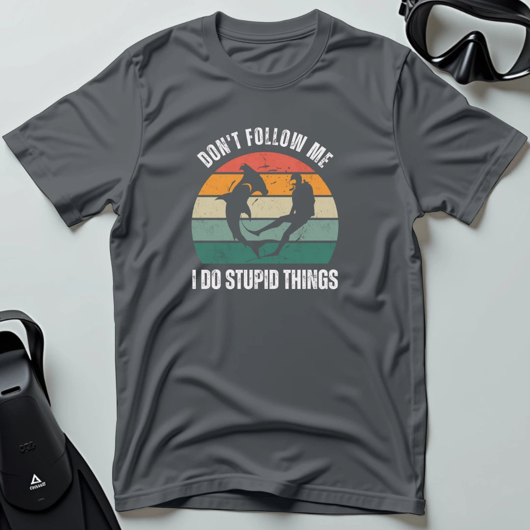 Don't follow me I do stupid things 2nd Dive T-shirt