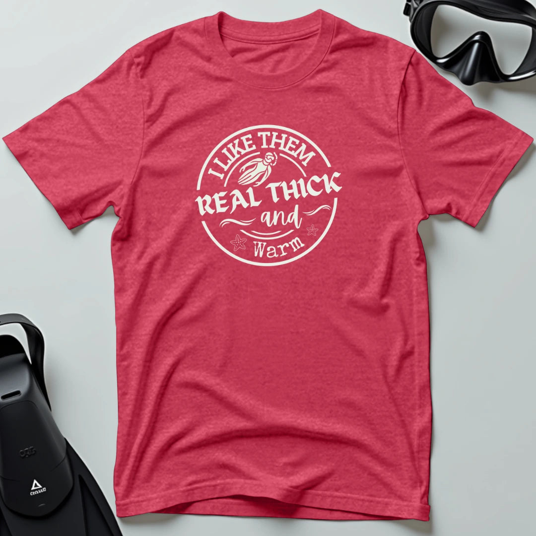 Wetsuit - I Like Them Real Thick T-shirt
