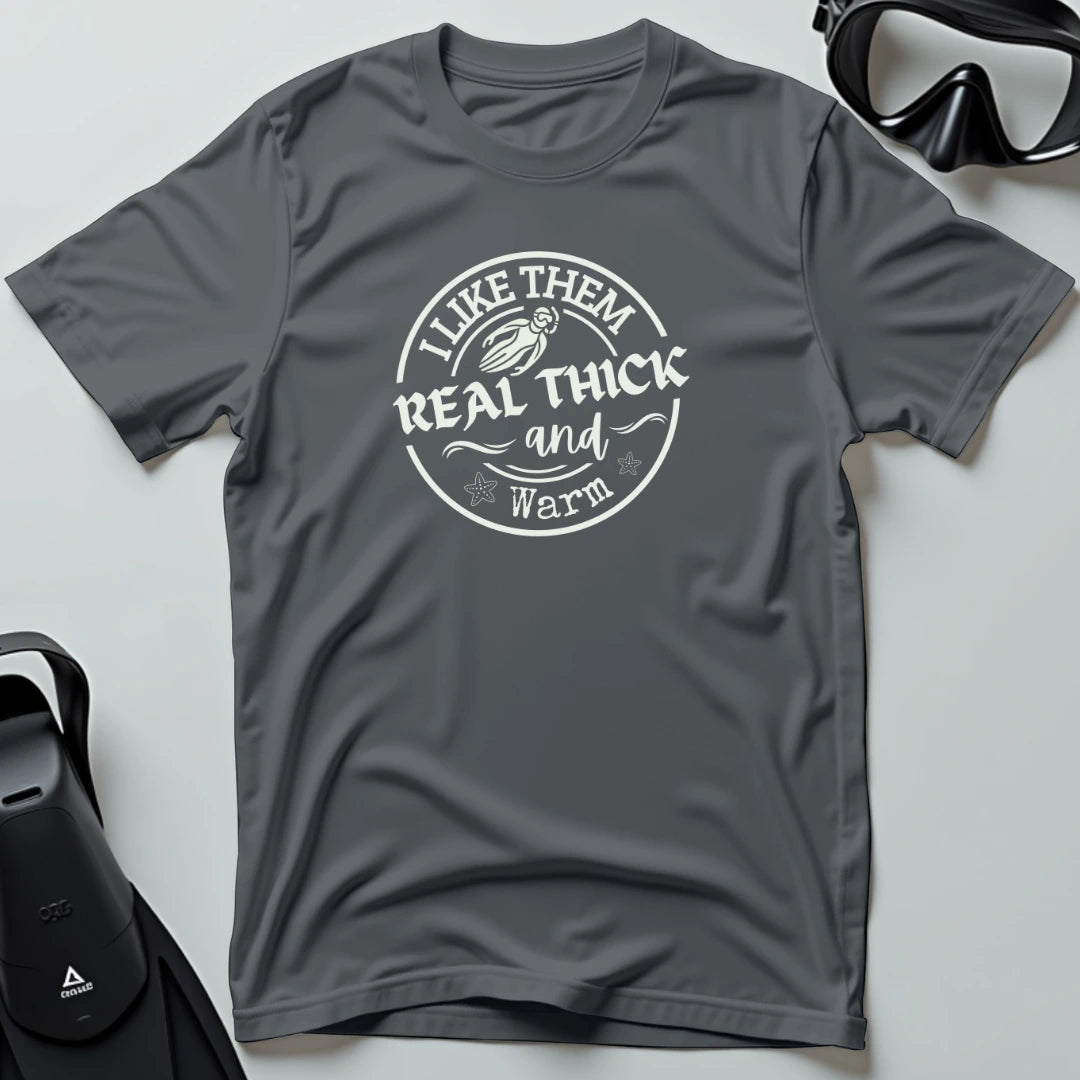 Wetsuit - I Like Them Real Thick T-shirt