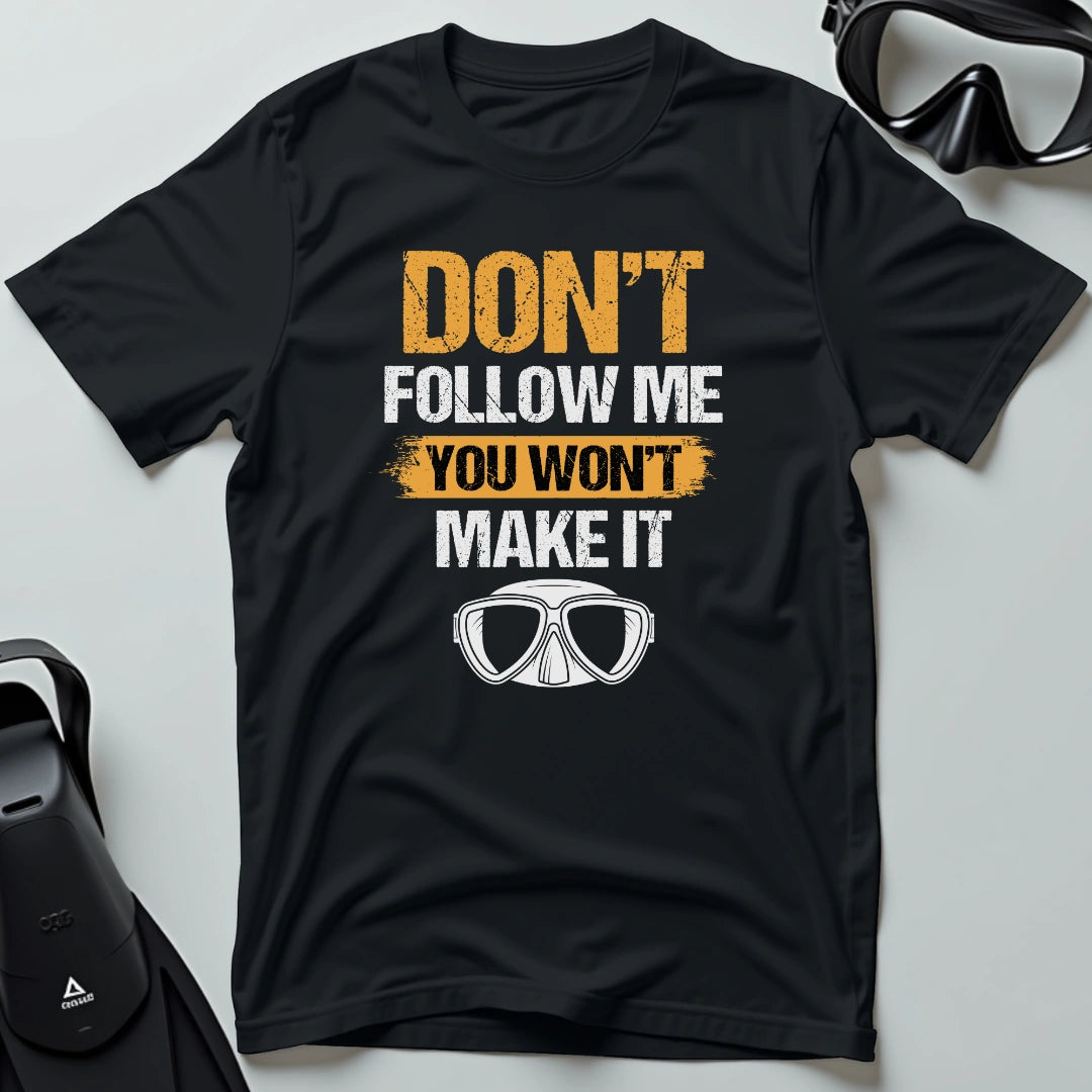 You Won't Make It 2nd Dive T-shirt