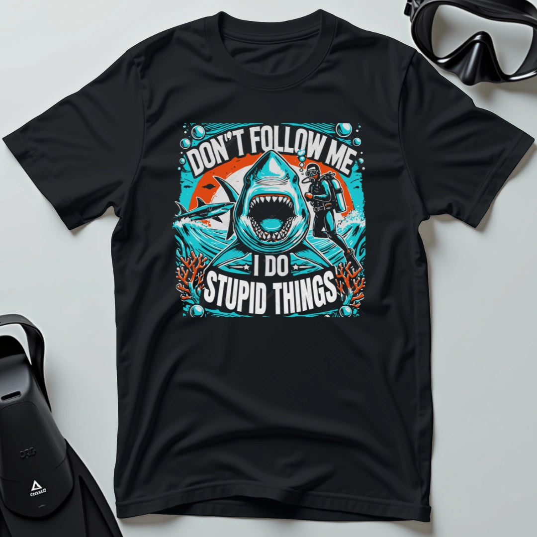 Don’t follow me I do stupid things 5th Dive T-shirt