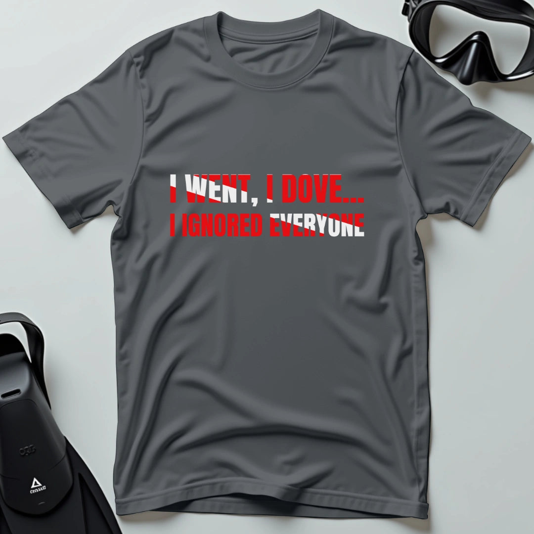 Ignored Everyone T-shirt