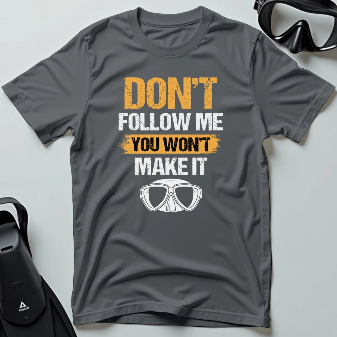 You Won't Make It 2nd Dive T-shirt