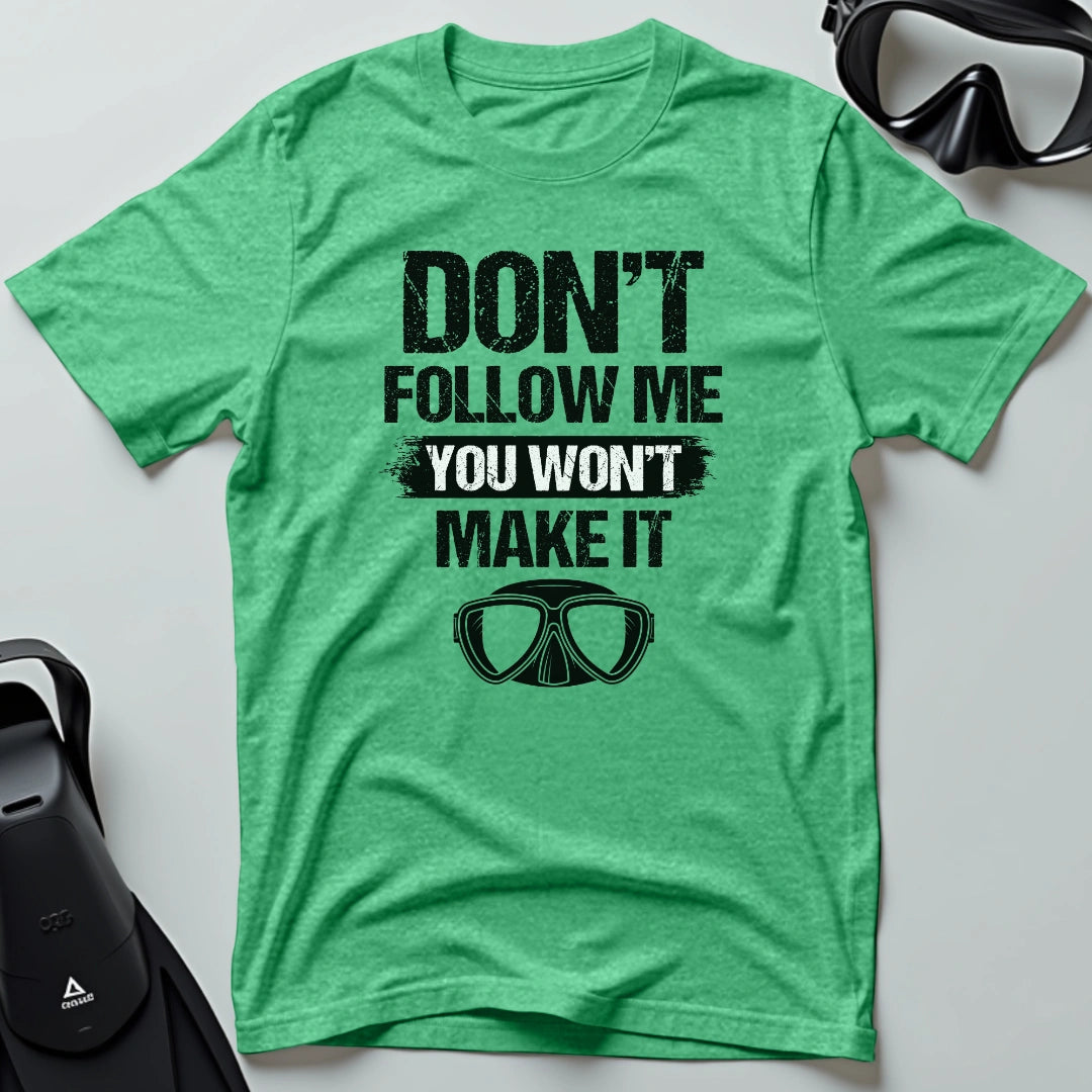 You Won't Make It 2nd Dive T-shirt