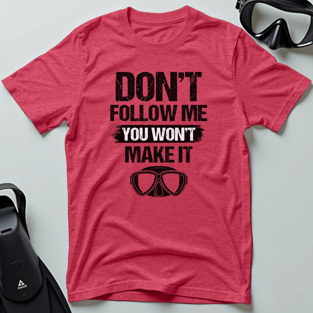 You Won't Make It 2nd Dive T-shirt