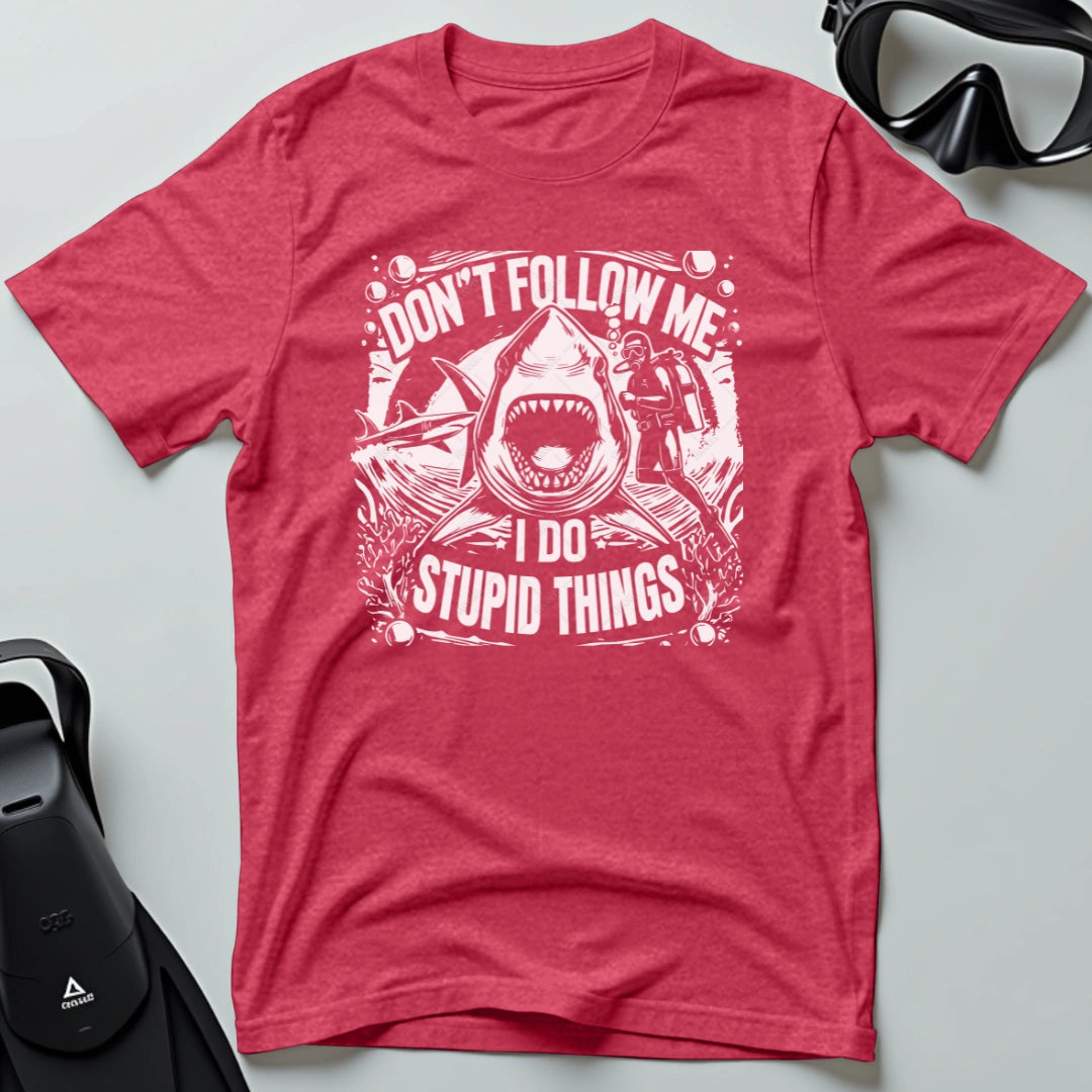 Don’t follow me I do stupid things 5th Dive T-shirt