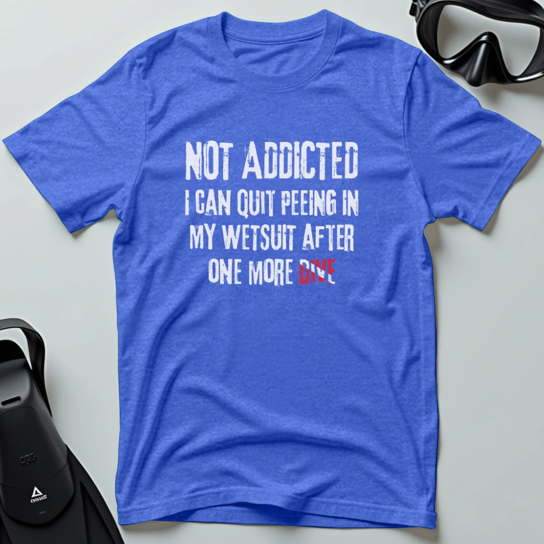 Not Addicted T-shirt