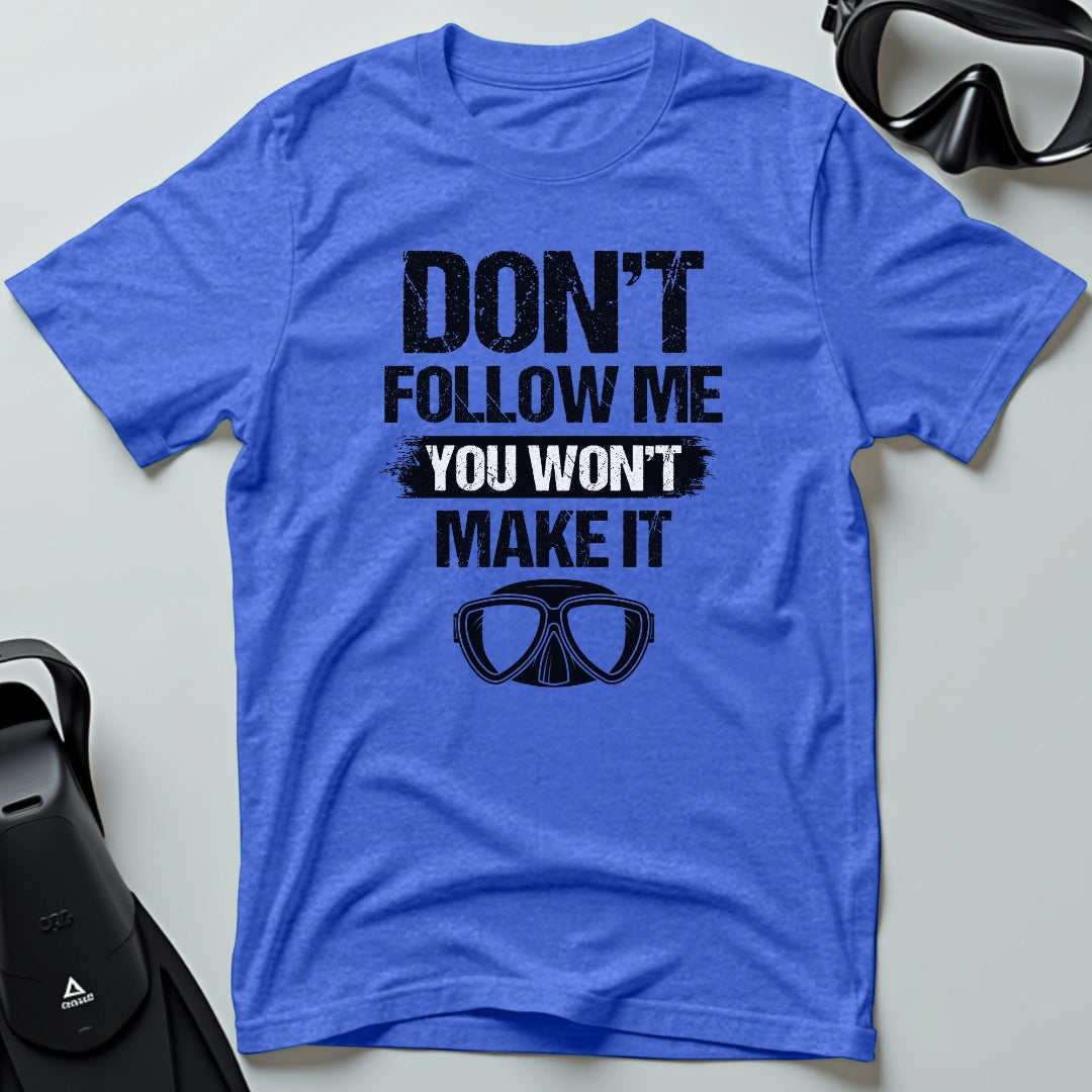 You Won't Make It 2nd Dive T-shirt