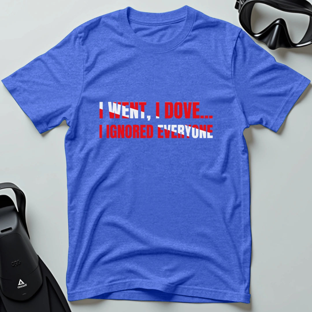 Ignored Everyone T-shirt