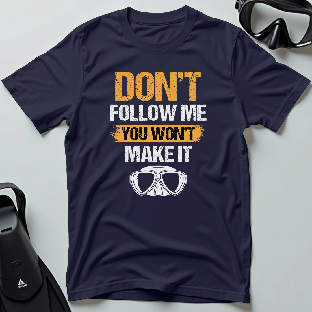You Won't Make It 2nd Dive T-shirt