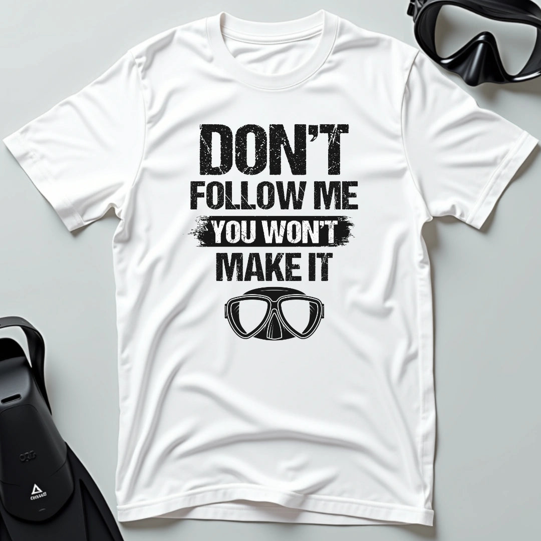 You Won't Make It 2nd Dive T-shirt