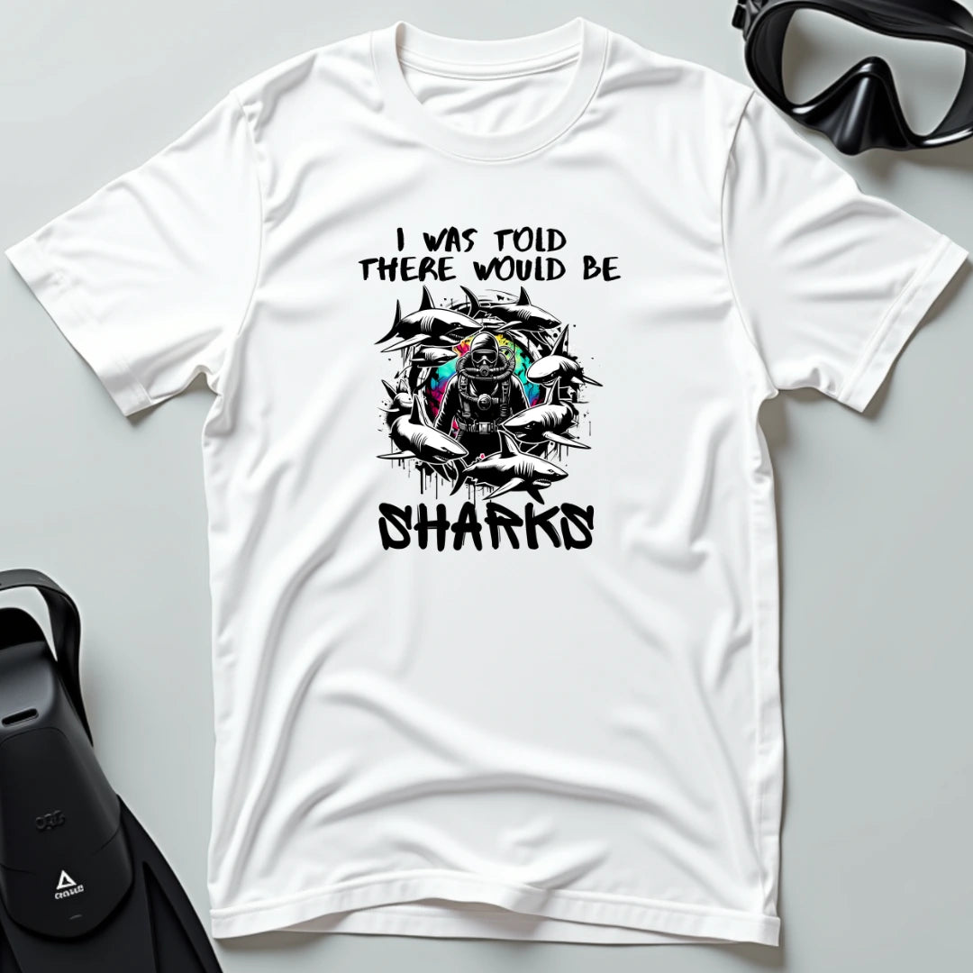 There would be sharks 1st Dive T-shirt