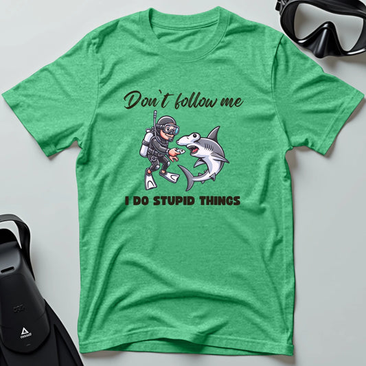 Don't follow me I do stupid things T-shirt