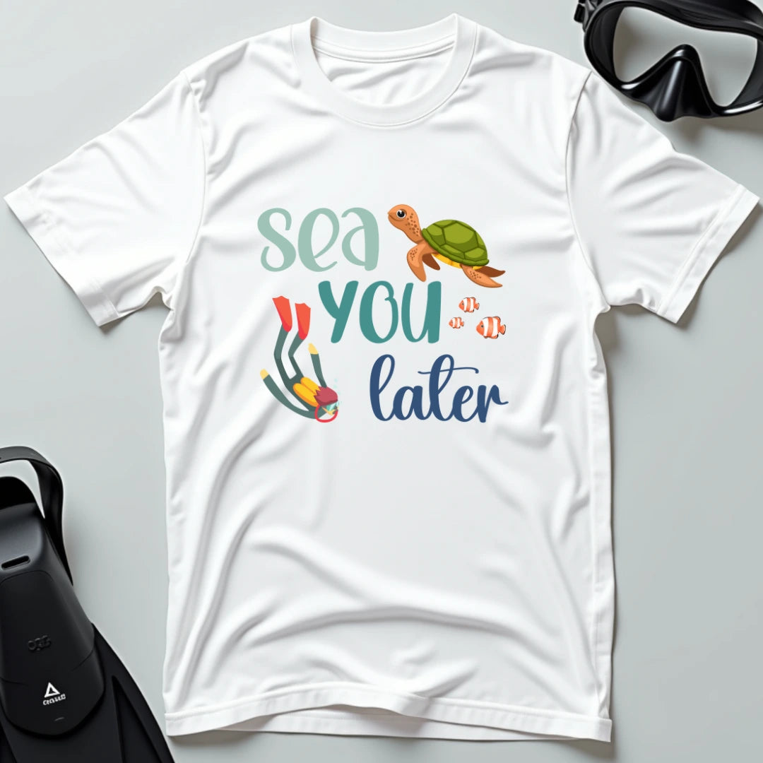 Sea You Later T-shirt