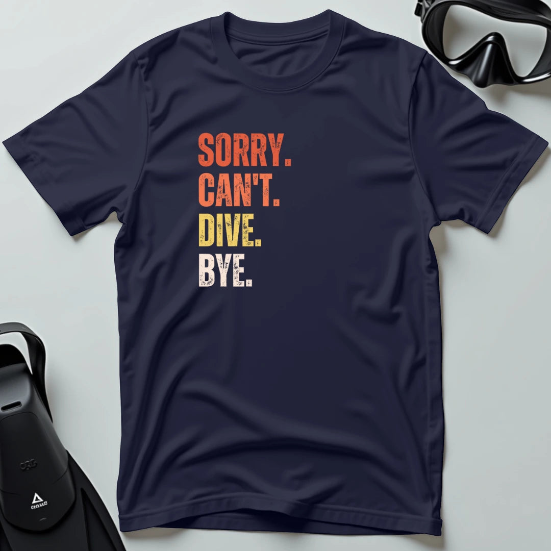 Sorry Can't Dive Bye T-shirt