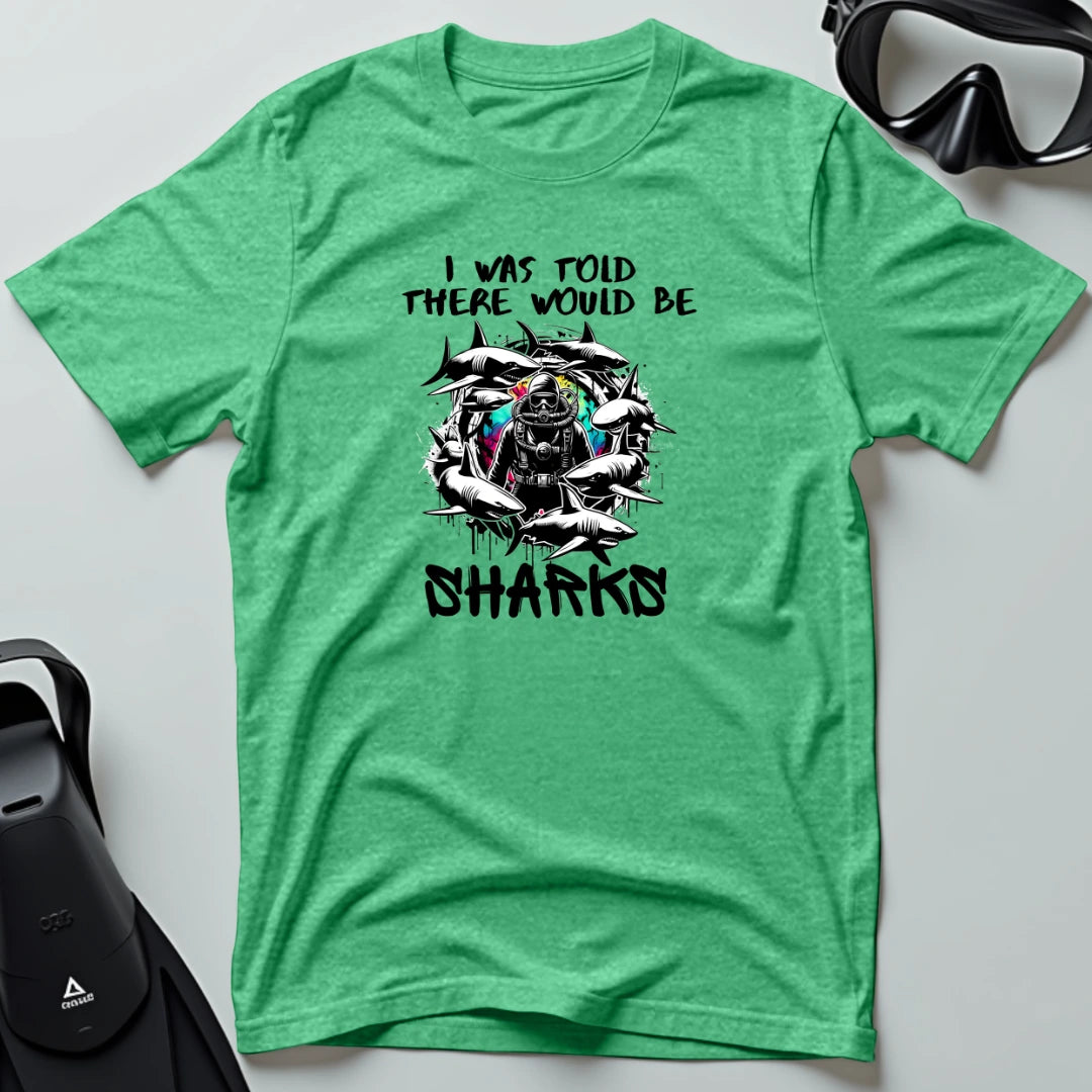 There would be sharks 1st Dive T-shirt