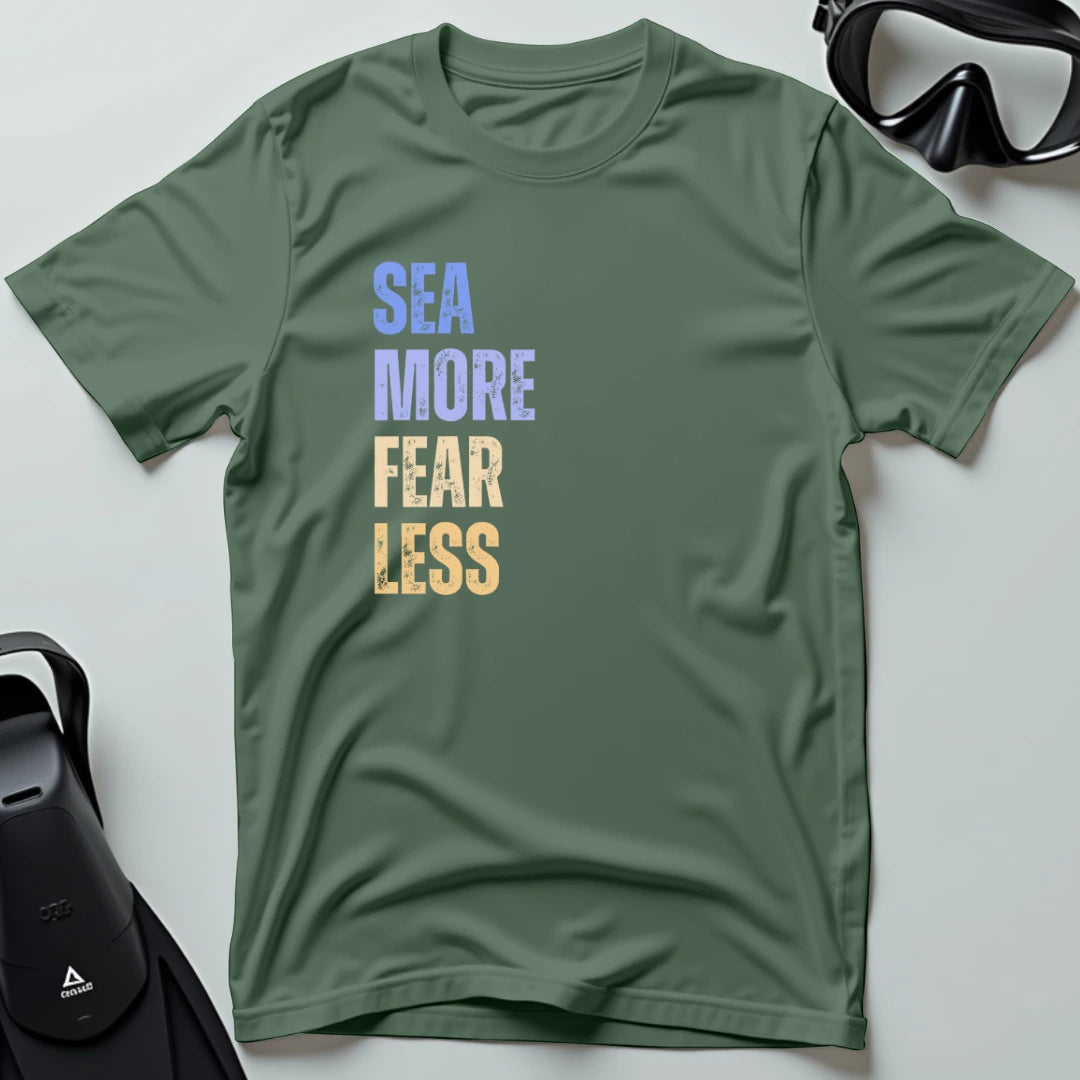 Sea More Fear Less T-shirt