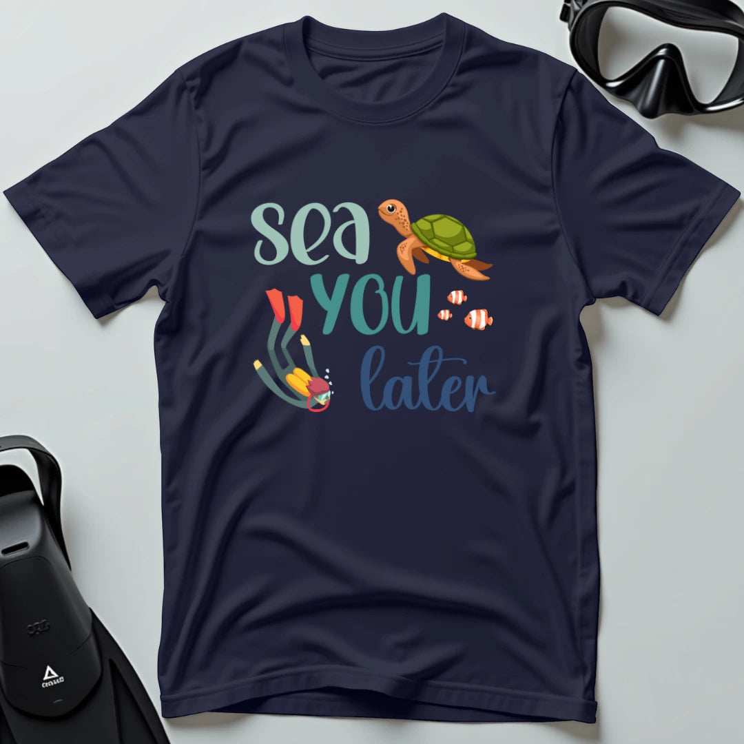 Sea You Later T-shirt