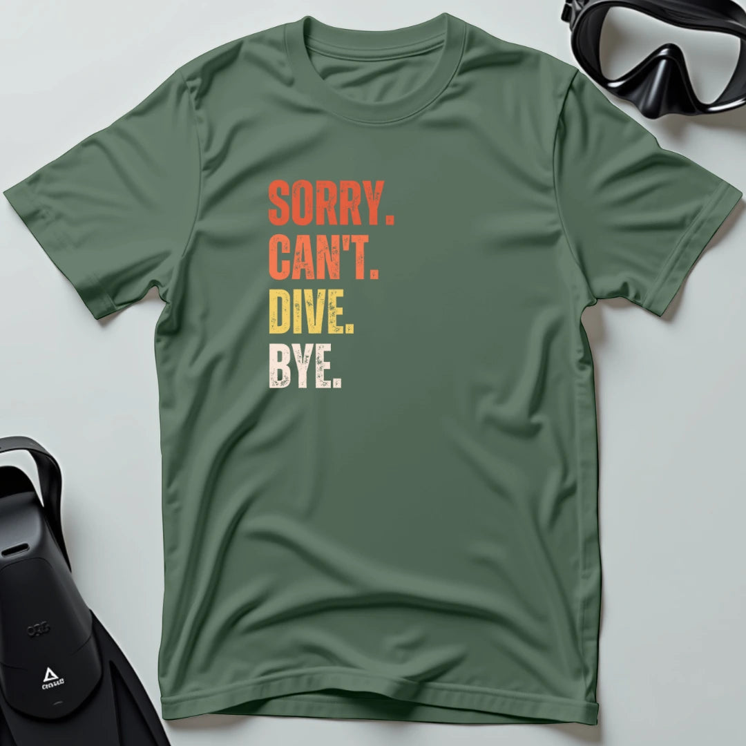 Sorry Can't Dive Bye T-shirt