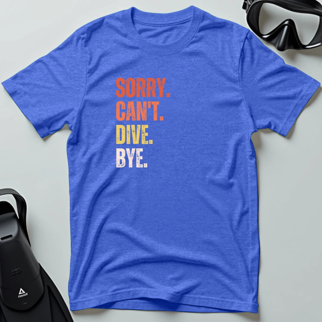 Sorry Can't Dive Bye T-shirt