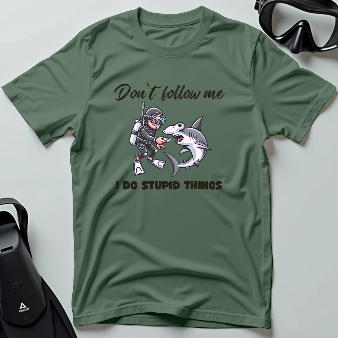 Don't follow me I do stupid things T-shirt