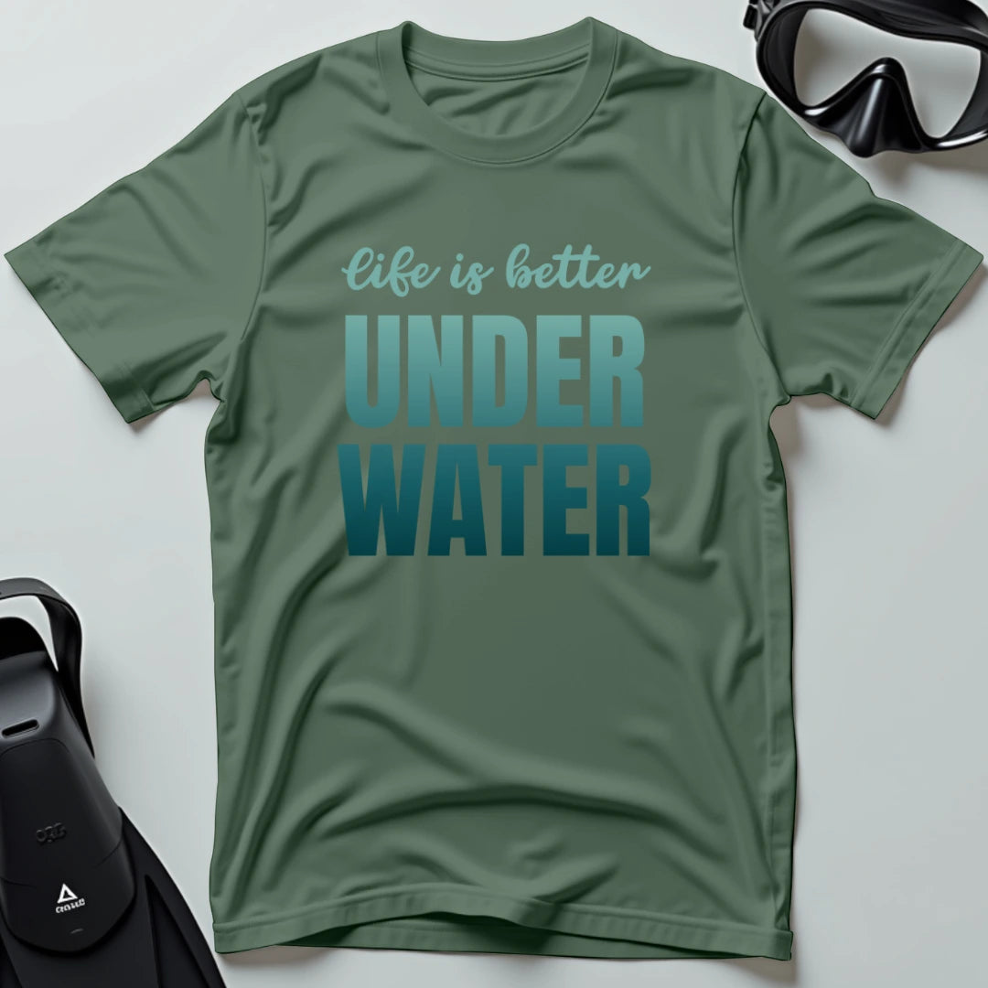 Life is Better Underwater T-shirt