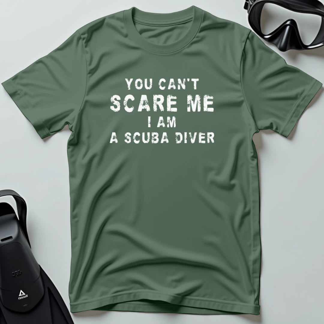 You Can't Scare me - Scuba T-shirt