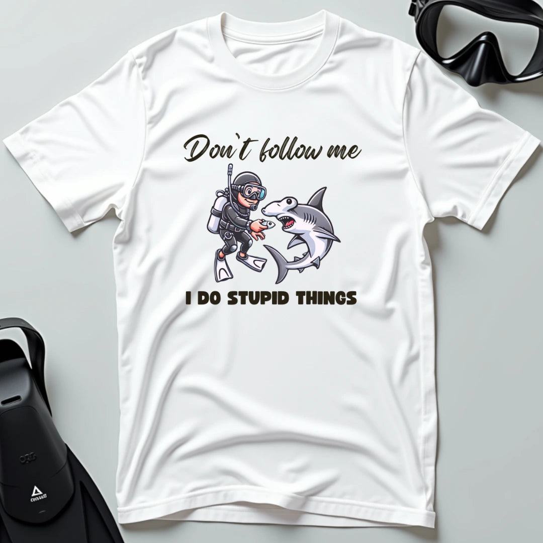 Don't follow me I do stupid things T-shirt