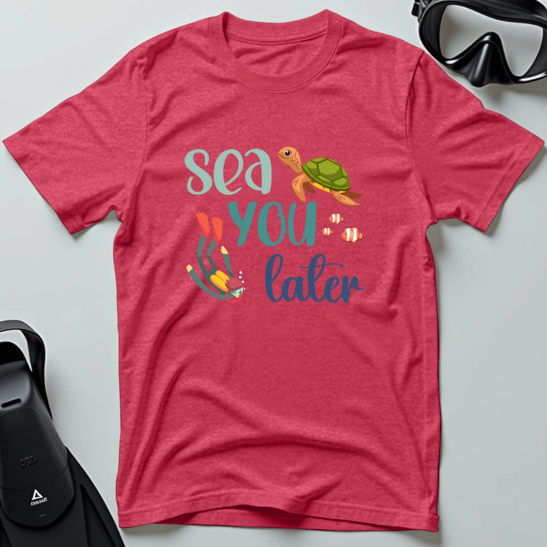 Sea You Later T-shirt