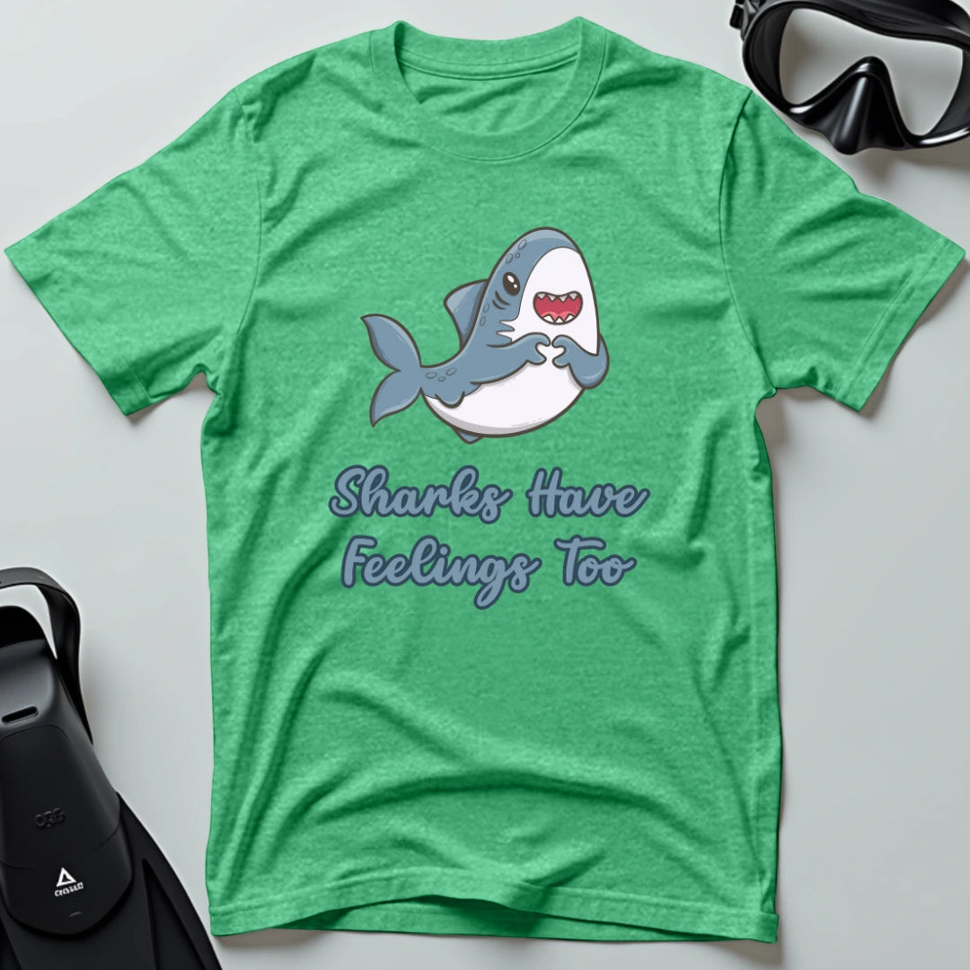 Sharks Have Feelings Too T-shirt