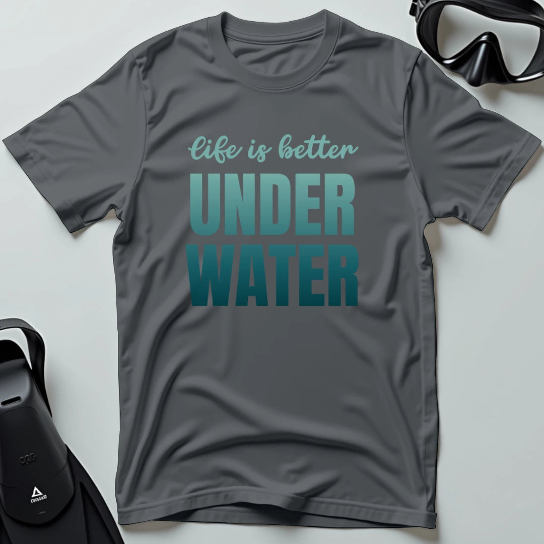Life is Better Underwater T-shirt