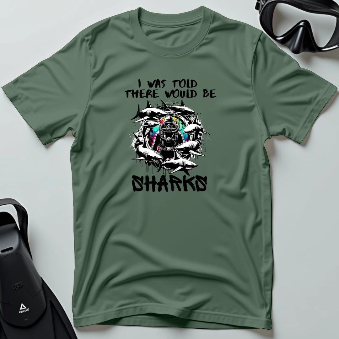 There would be sharks 1st Dive T-shirt