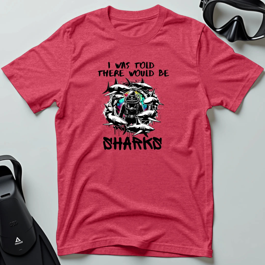 There would be sharks 1st Dive T-shirt