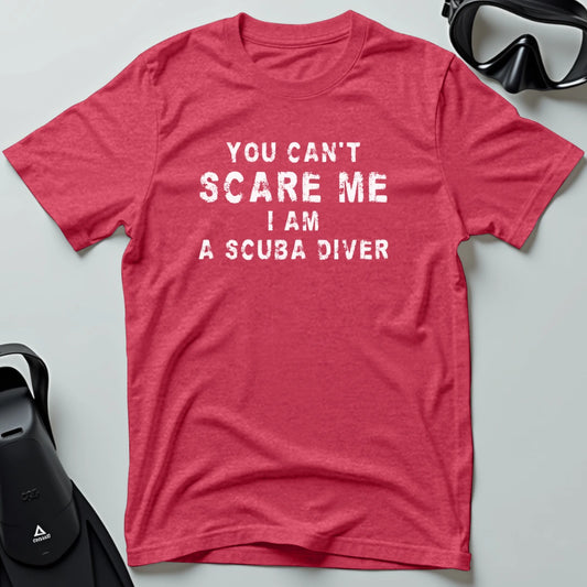 You Can't Scare me - Scuba T-shirt