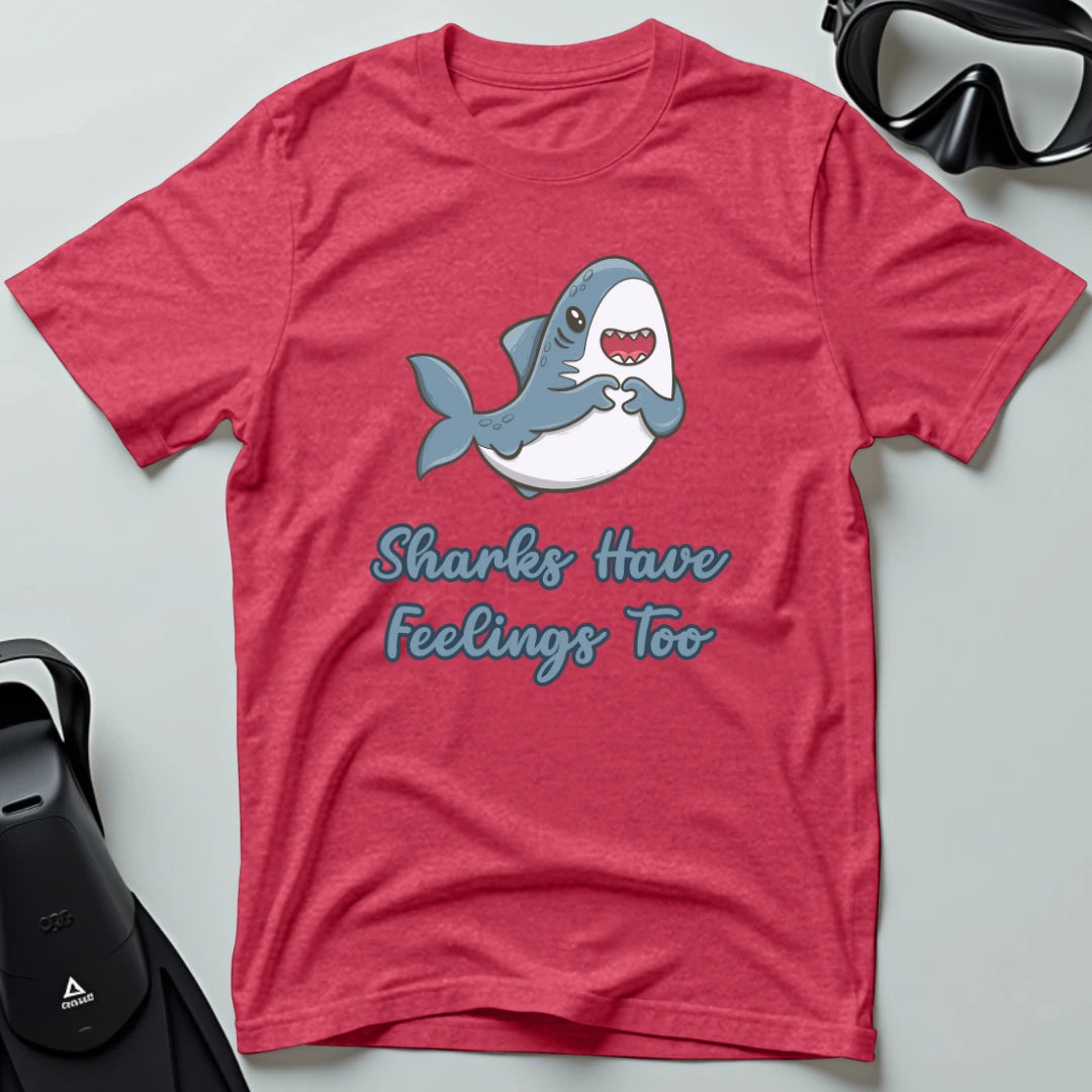 Sharks Have Feelings Too T-shirt