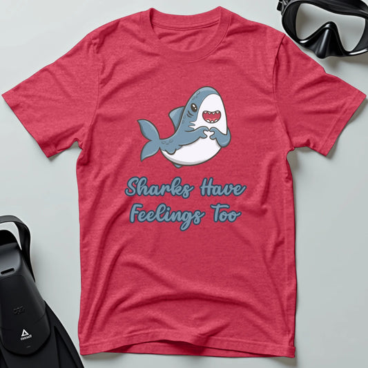 Sharks Have Feelings Too T-shirt