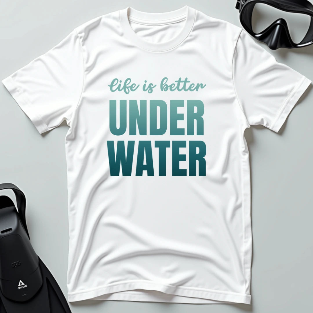 Life is Better Underwater T-shirt