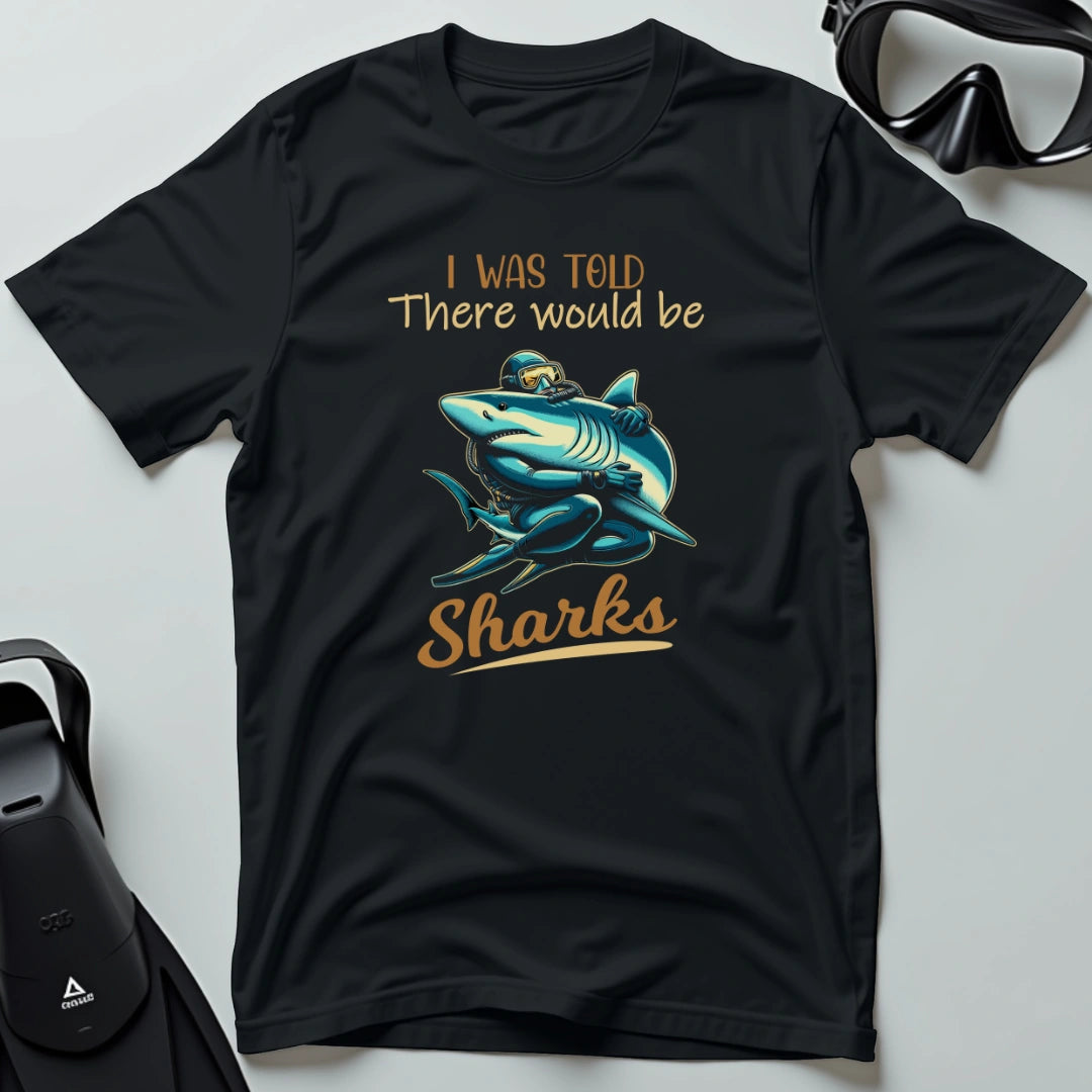 There would be sharks 2nd Dive T-shirt