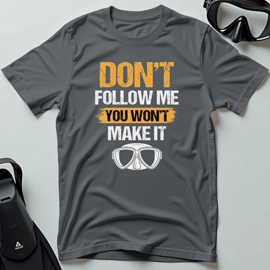 You Won't Make It 2nd Dive T-shirt