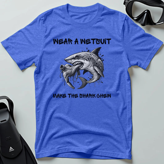 Wear a wetsuit  shark 2nd dive T-shirt