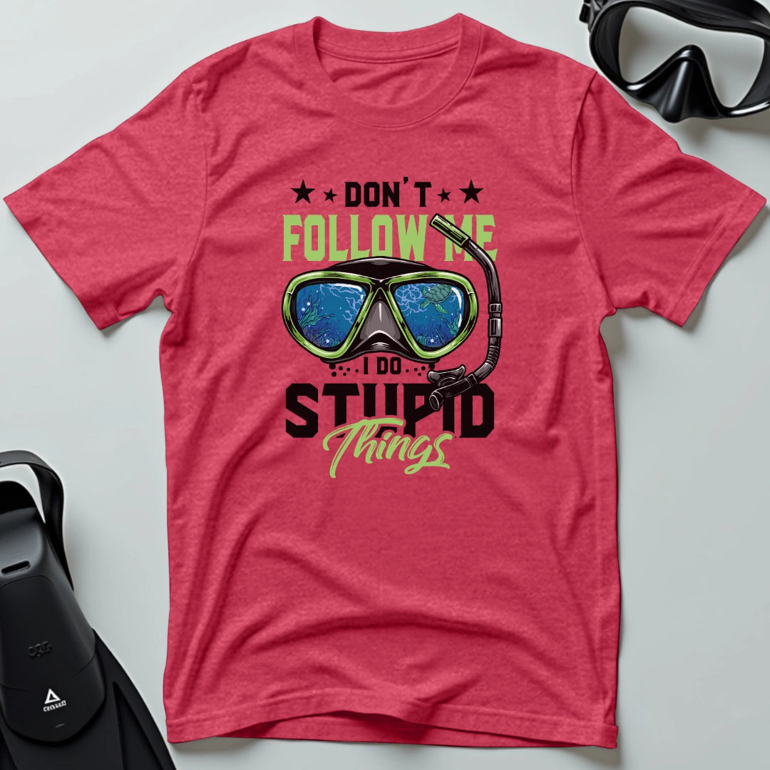 Don’t follow me I do stupid things 3rd Dive T-shirt