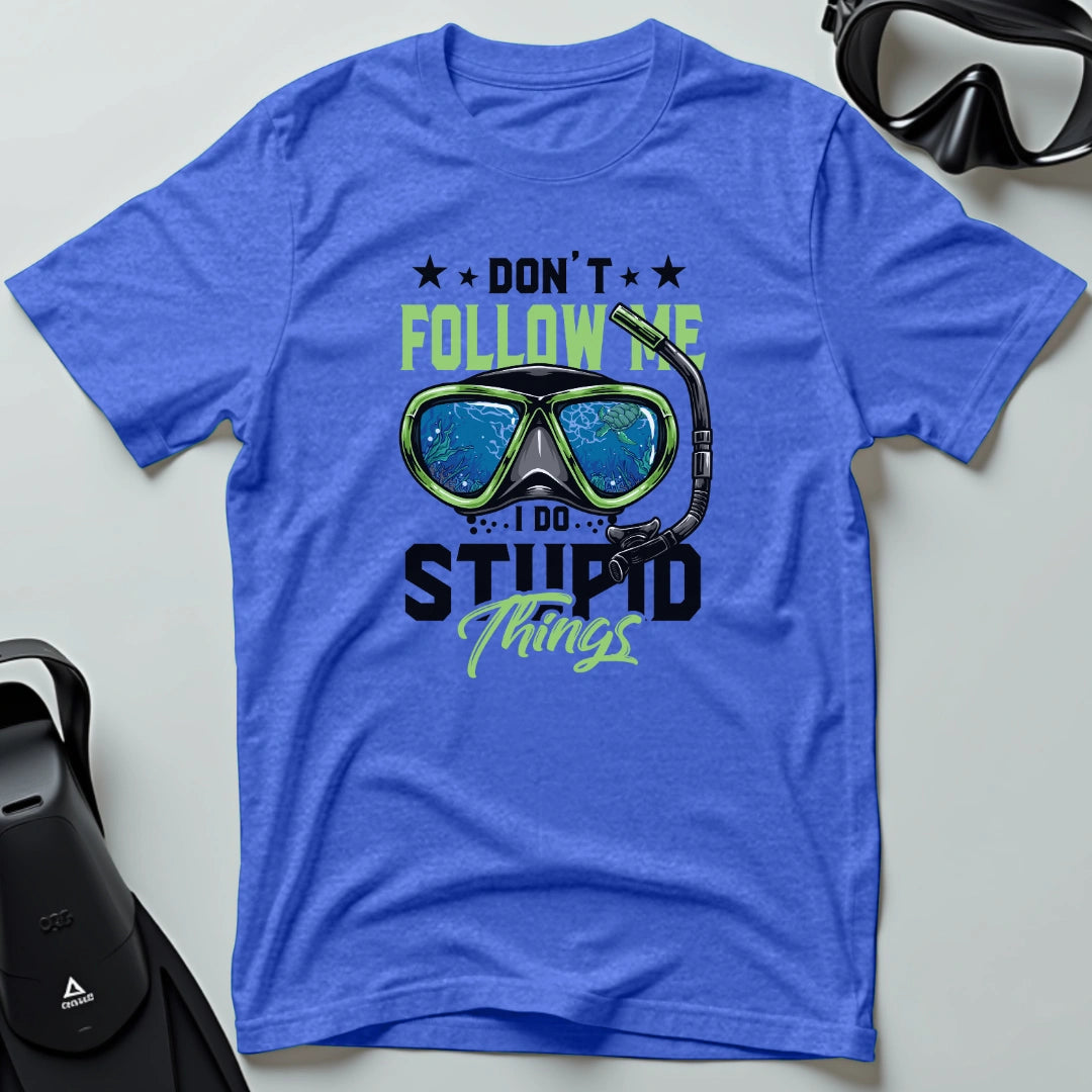 Don’t follow me I do stupid things 3rd Dive T-shirt