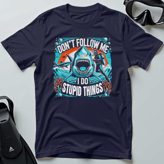 Don’t follow me I do stupid things 5th Dive T-shirt