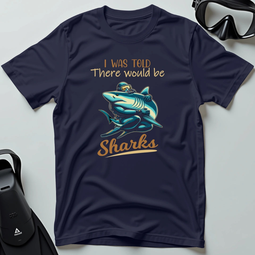 There would be sharks 2nd Dive T-shirt