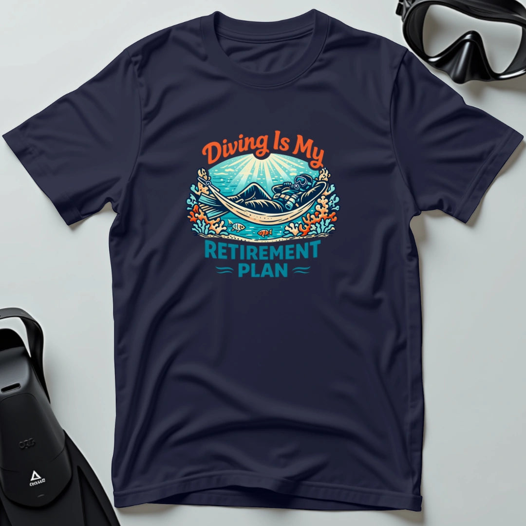 Is My Retirement Plan 2nd Dive T-shirt