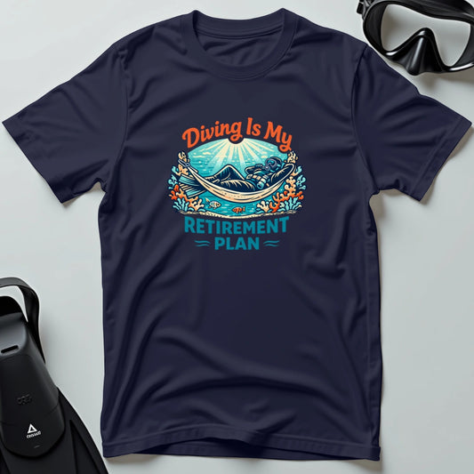 Is My Retirement Plan 2nd Dive T-shirt