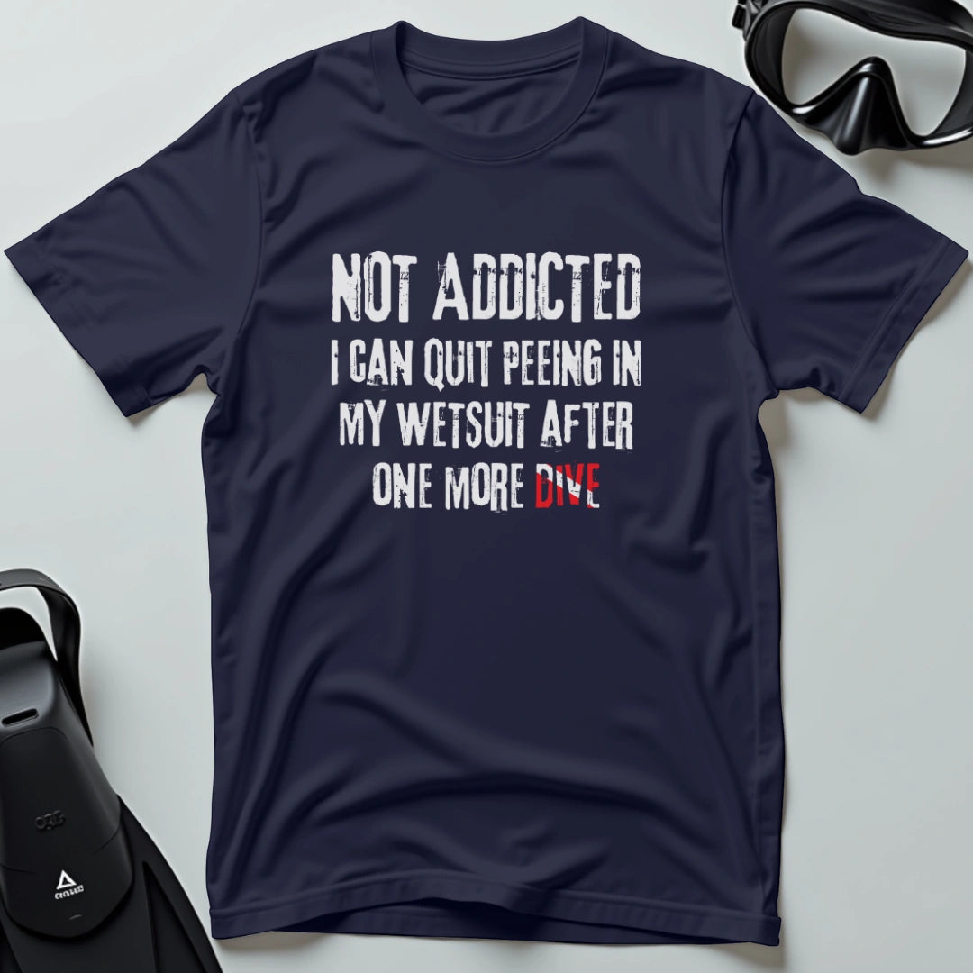 Not Addicted T-shirt