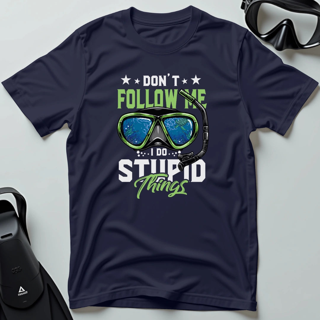 Don’t follow me I do stupid things 3rd Dive T-shirt